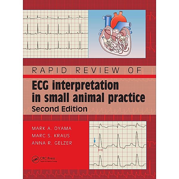 Rapid Review of ECG Interpretation in Small Animal Practice, Mark Oyama, Marc S. Kraus, Anna R Gelzer