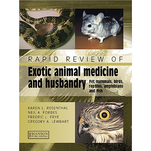 Rapid Review of Exotic Animal Medicine and Husbandry, Karen Rosenthal, Neil Forbes, Fredric Frye, Gregory Lewbart