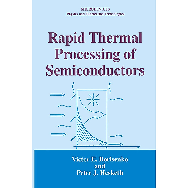 Rapid Thermal Processing of Semiconductors, Victor E. Borisenko, Peter J. Hesketh