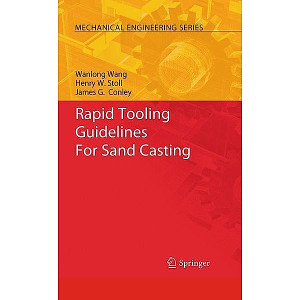 Rapid Tooling Guidelines For Sand Casting, Wanlong Wang, Henry W. Stoll, James G. Conley