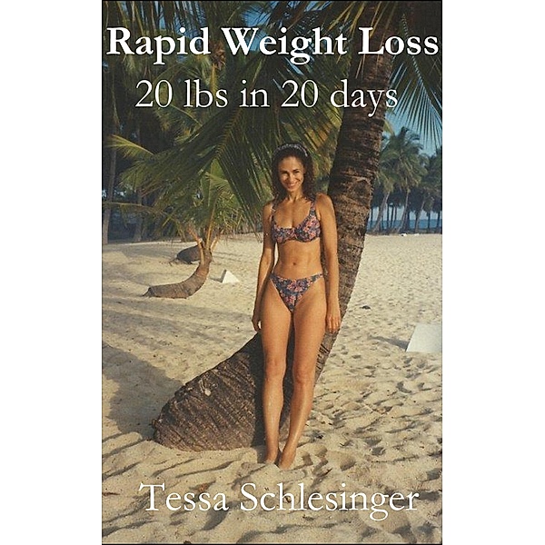 Rapid Weight Loss - 20 lbs in 20 days, Tessa Schlesinger
