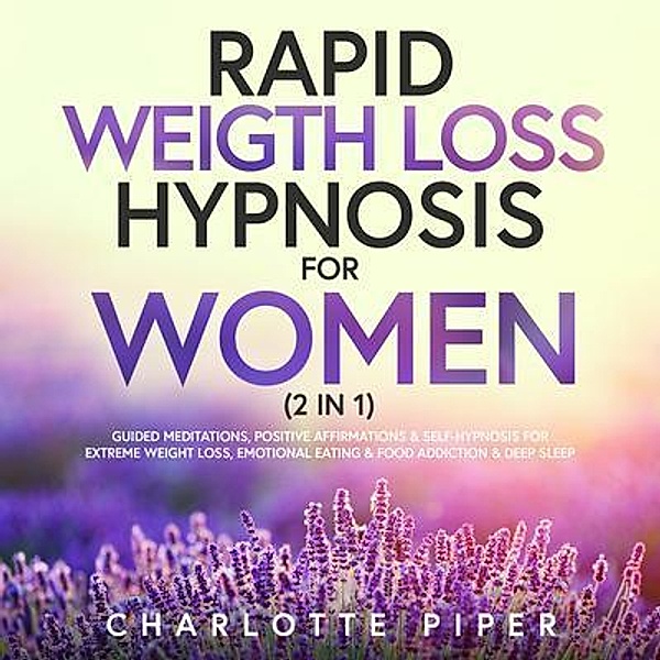 Rapid Weight Loss Hypnosis For Women (2 in 1) / Charlotte Piper, Charlotte Piper