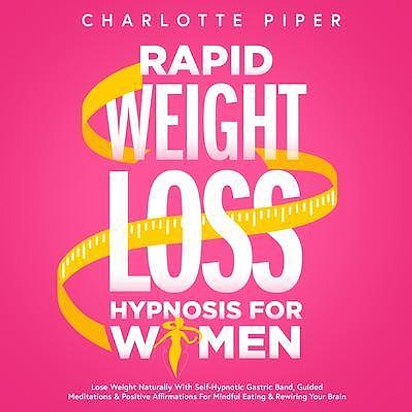 Rapid Weight Loss Hypnosis For Women / Charlotte Piper, Charlotte Piper