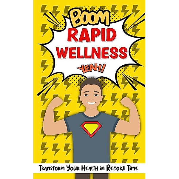 Rapid Wellness: Achieving Optimal Health in Record Time, Rose Adams