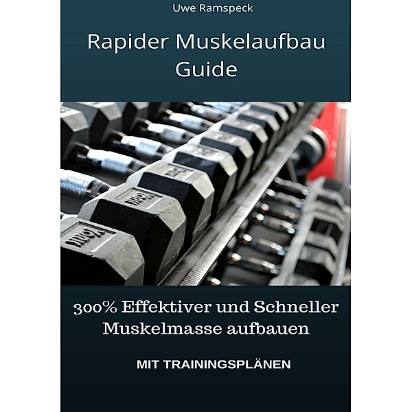 Rapider Muskelaufbau Guide, Uwe Ramspeck