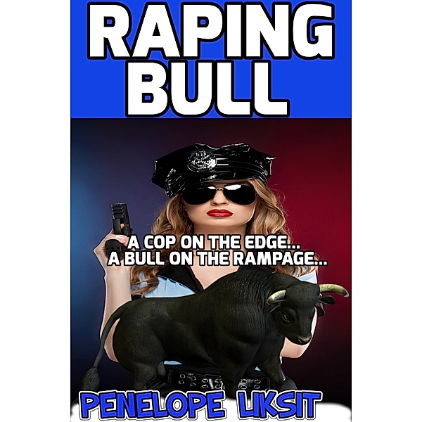 Raping Bull, penelope liksit