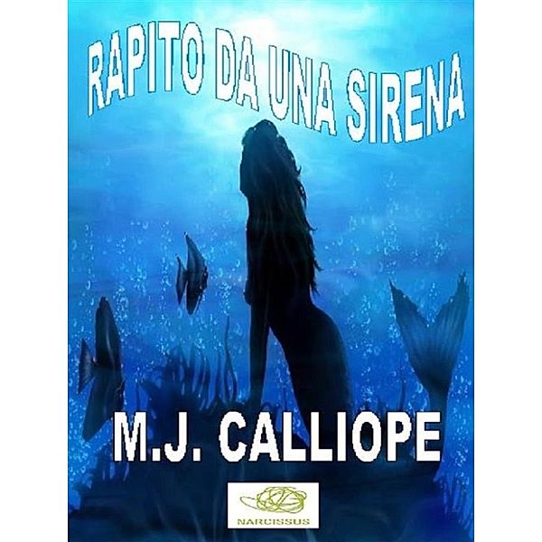 Rapito da una Sirena, M.j. Calliope