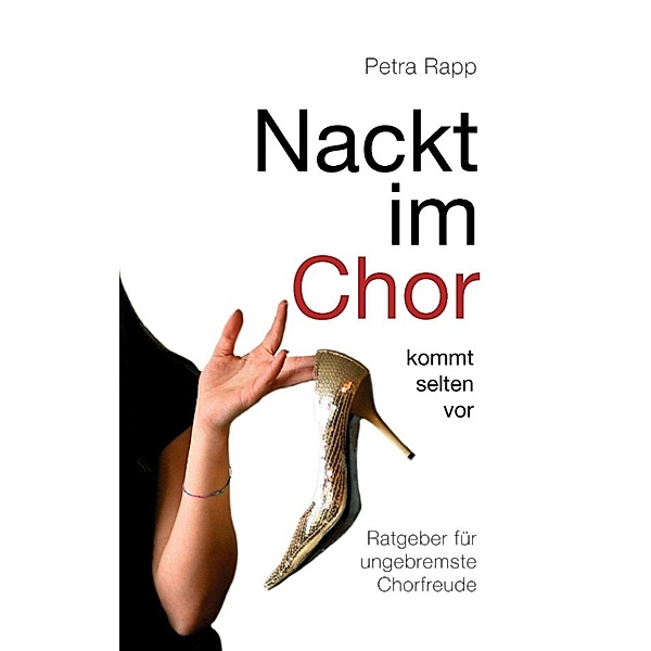 Rapp, P: Nackt im Chor - kommt selten vor, Petra Rapp