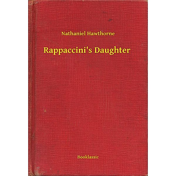 Rappaccini's Daughter, Nathaniel Hawthorne