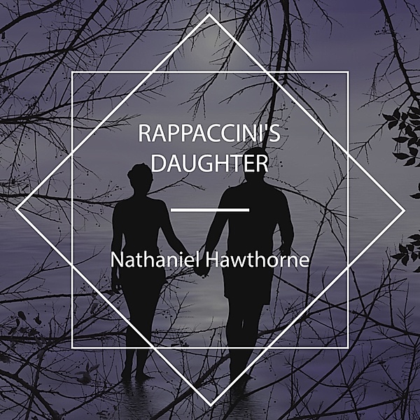 Rappaccini's Daughter, Nathaniel Hawthorne