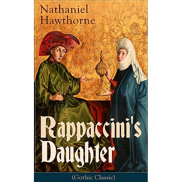 Rappaccini's Daughter (Gothic Classic), Nathaniel Hawthorne
