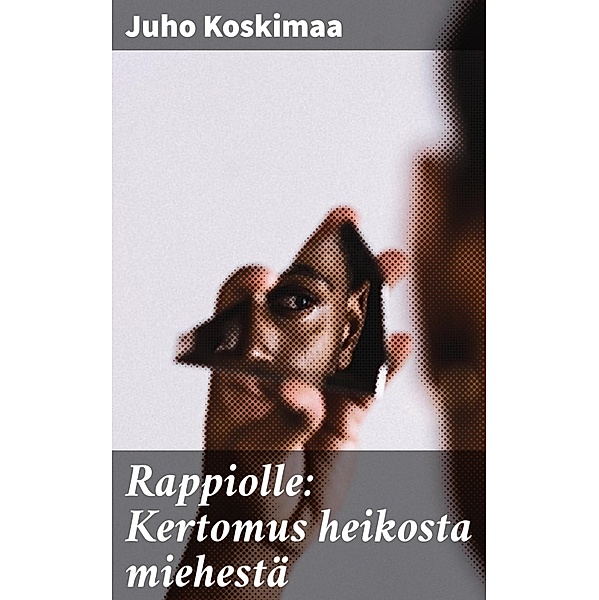 Rappiolle: Kertomus heikosta miehestä, Juho Koskimaa