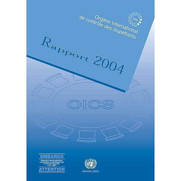 Rapport de l'Organe International de Contrôle des Stupéfiants 2004 / Rapport de l'Organe International de Contrôle des Stupéfiants