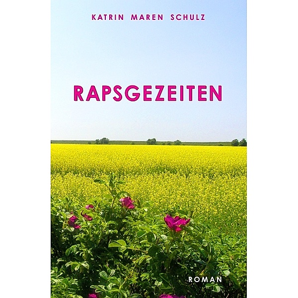 Rapsgezeiten, Katrin Maren Schulz