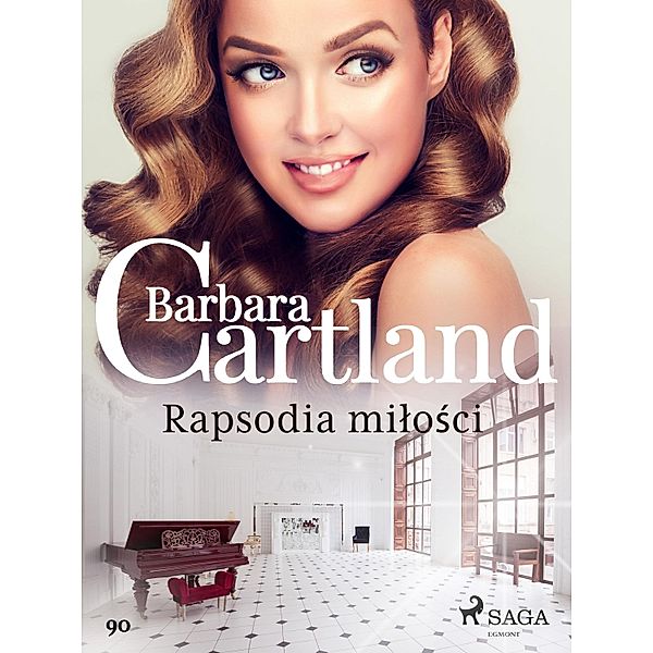 Rapsodia milosci - Ponadczasowe historie milosne Barbary Cartland / Ponadczasowe historie milosne Barbary Cartland Bd.90, Barbara Cartland