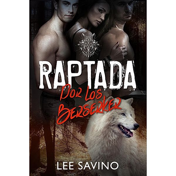 Raptada por los Berserker (Saga Guerreros Berserker, #3) / Saga Guerreros Berserker, Lee Savino