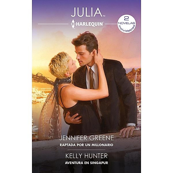 Raptada por un millonario - Aventura en Singapur / Ómnibus Julia Bd.467, Jennifer Greene, Kelly Hunter