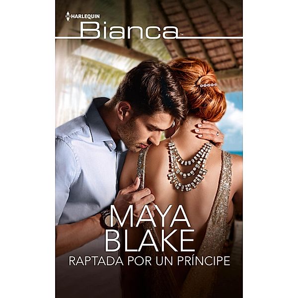 Raptada por un príncipe / Bianca, Maya Blake