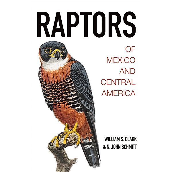 Raptors of Mexico and Central America, William S. Clark