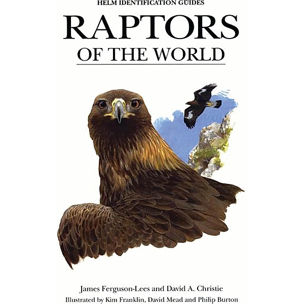 Raptors of the World / Helm Identification Guides, David A. Christie, James Ferguson-Lees