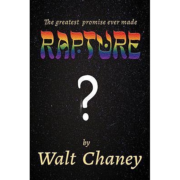 Rapture ?, Walt Chaney