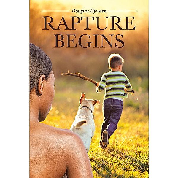 Rapture Begins / Page Publishing, Inc., Douglas Hynden