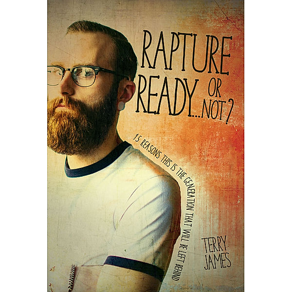 Rapture Ready…Or Not?, Terry James