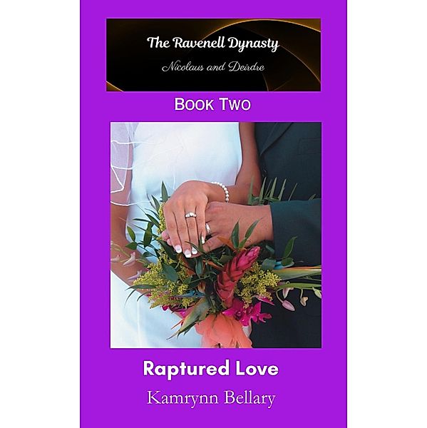 Raptured Love (The Ravenell Dynasty, #2) / The Ravenell Dynasty, Kamrynn Bellary