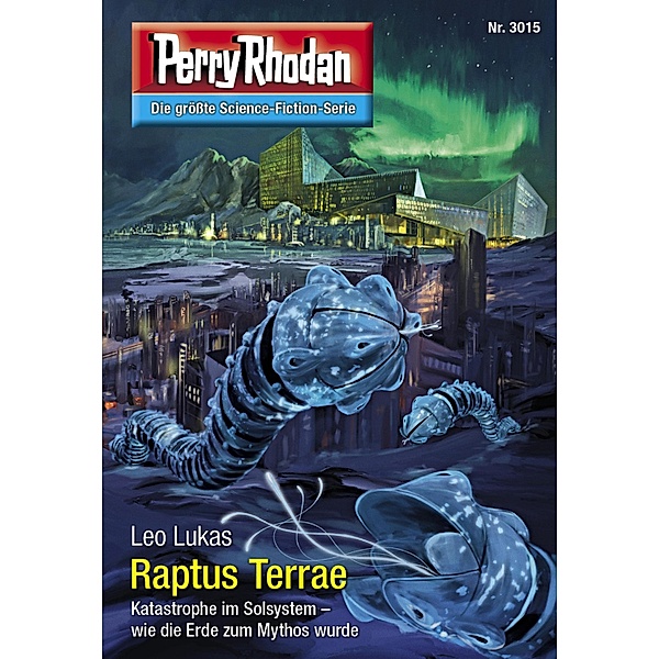 Raptus Terrae / Perry Rhodan-Zyklus Mythos Bd.3015, Leo Lukas