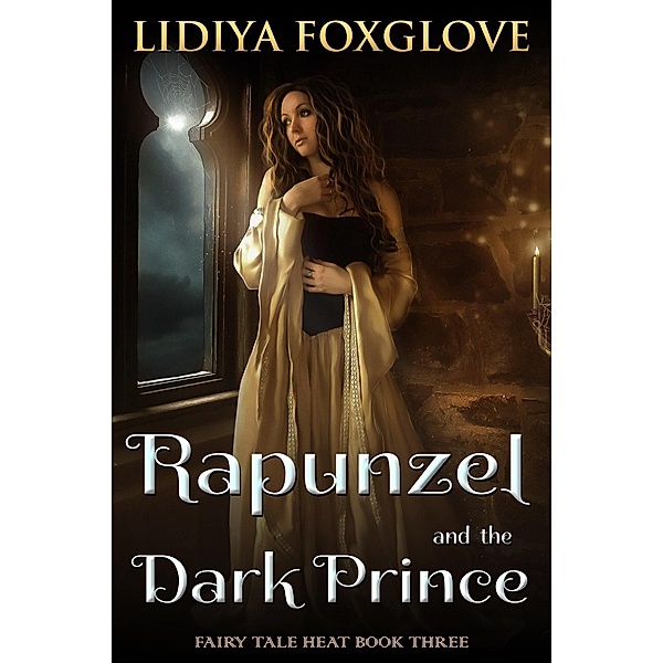 Rapunzel and the Dark Prince (Fairy Tale Heat, #3) / Fairy Tale Heat, Lidiya Foxglove
