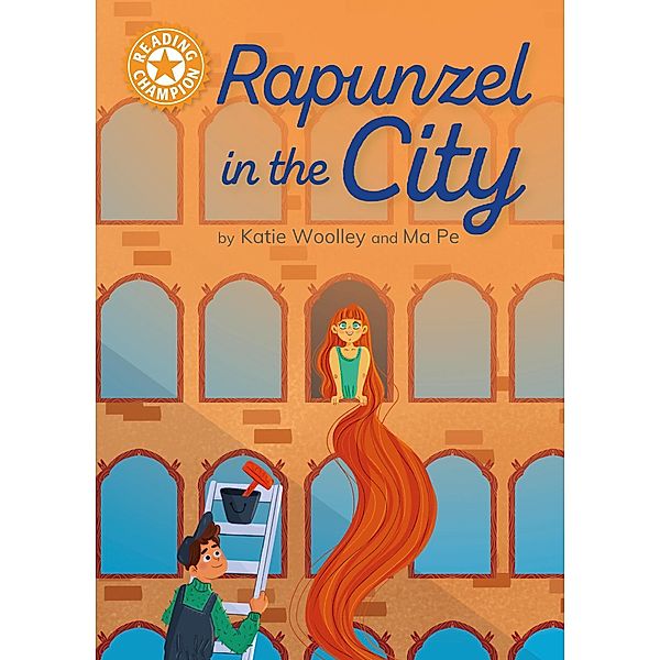 Rapunzel in the City / Reading Champion Bd.1614, Katie Woolley