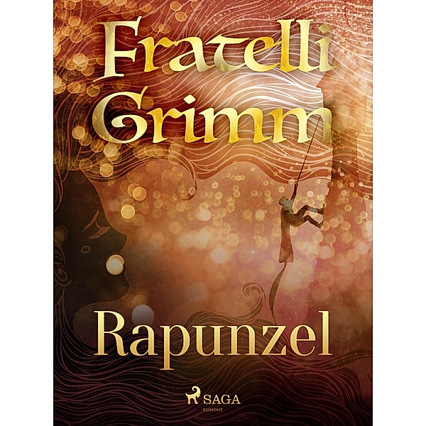 Rapunzel / Le più belle fiabe dei fratelli Grimm Bd.12, Brothers Grimm