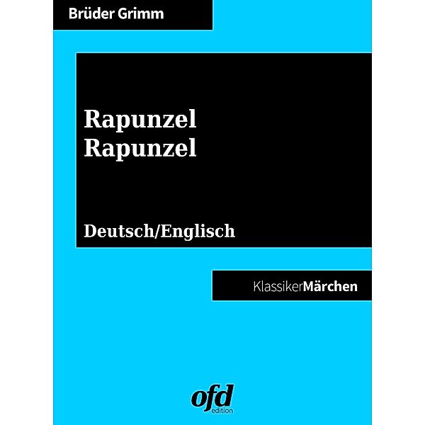 Rapunzel - Rapunzel, Die Gebrüder Grimm