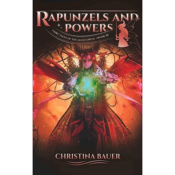 Rapunzels and Powers (Fairy Tales of the Magicorum, #10) / Fairy Tales of the Magicorum, Christina Bauer
