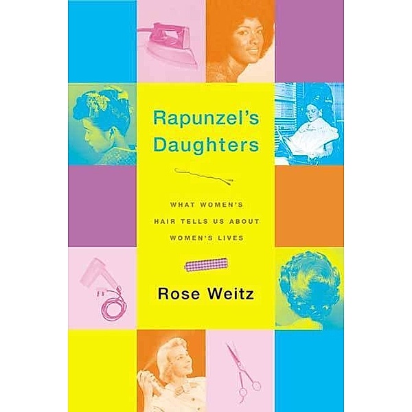 Rapunzel's Daughters, Rose Weitz