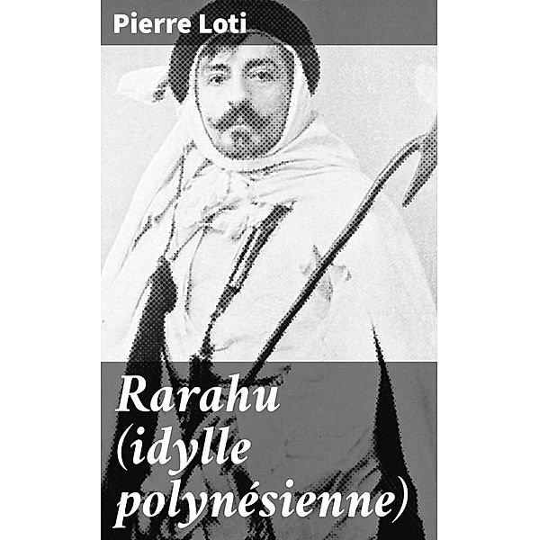 Rarahu (idylle polynésienne), Pierre Loti