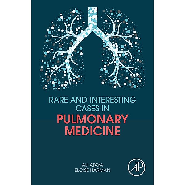 Rare and Interesting Cases in Pulmonary Medicine, Ali Ataya, Eloise Harman