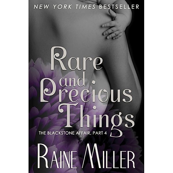 Rare and Precious Things (Blackstone Affair, #4) / Blackstone Affair, Raine Miller