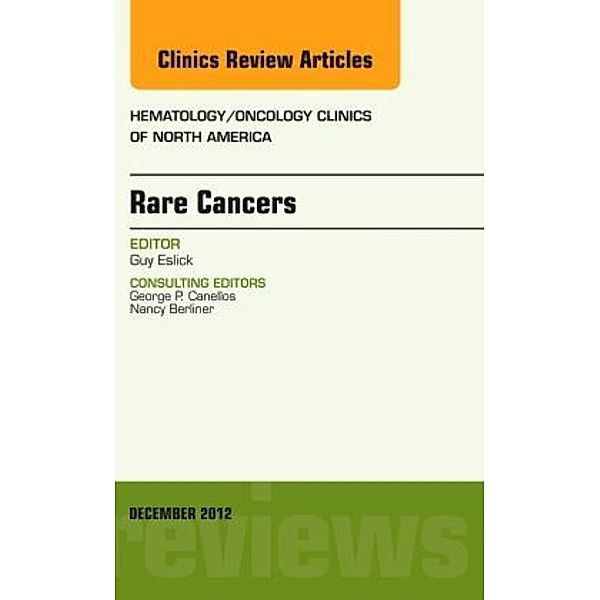 Rare Cancers, An Issue of Hematology/Oncology Clinics of North America, Guy D. Eslick