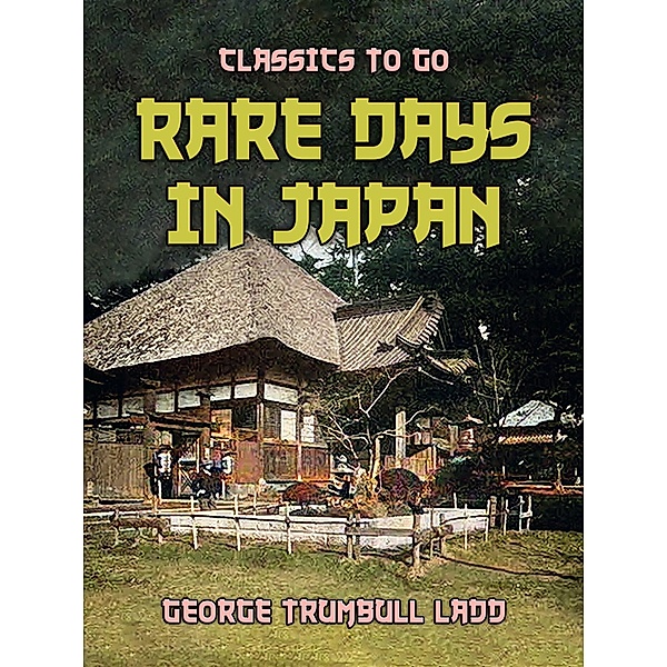 Rare Days In Japan, George Trumbull Ladd