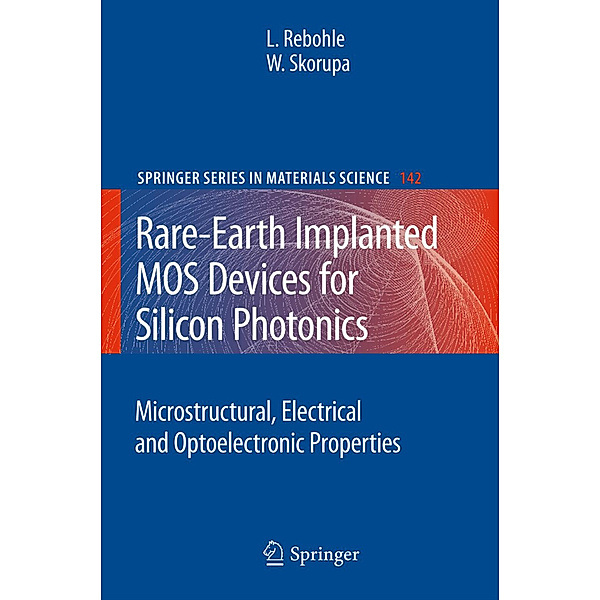 Rare-Earth Implanted MOS Devices for Silicon Photonics, Lars Rebohle, Wolfgang Skorupa
