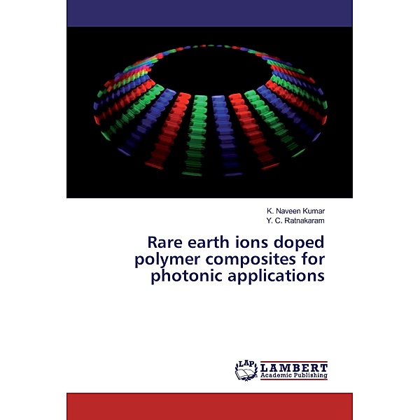 Rare earth ions doped polymer composites for photonic applications, K. Naveen Kumar, Y. C. Ratnakaram