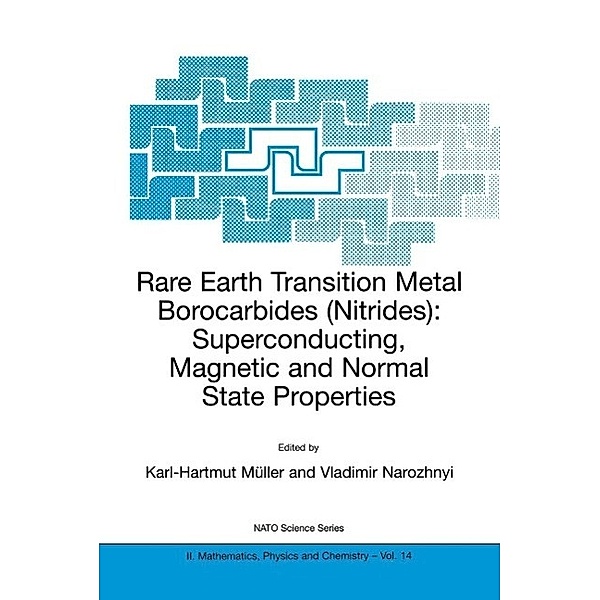 Rare Earth Transition Metal Borocarbides (Nitrides) / NATO Science Series II: Mathematics, Physics and Chemistry Bd.14