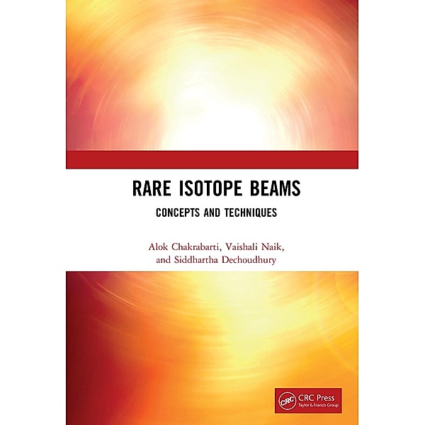 Rare Isotope Beams, Alok Chakrabarti, Vaishali Naik, Siddhartha Dechoudhury