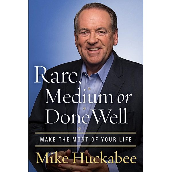 Rare, Medium, or Done Well, Mike Huckabee