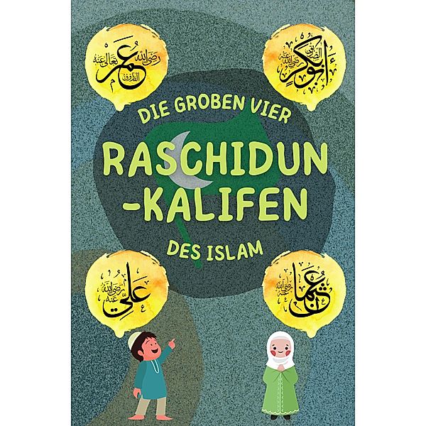 Raschidun-Kalifen (Serie Islamisches Wissen für Kinder) / Serie Islamisches Wissen für Kinder, Islamische Bücher Herausgeber