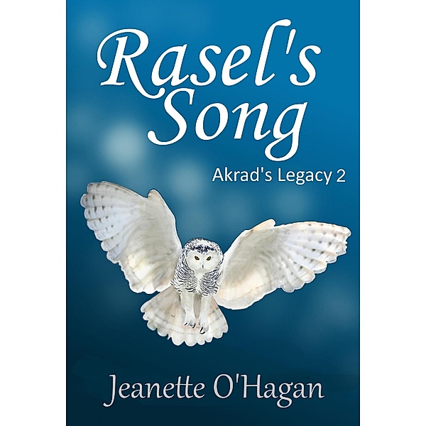 Rasel's Song (Akrad's Legacy, #2) / Akrad's Legacy, Jeanette O'Hagan