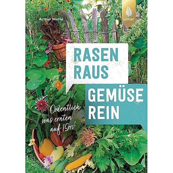 Rasen raus. Gemüse rein., Arthur Motté