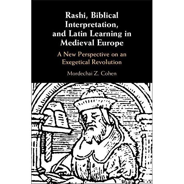 Rashi, Biblical Interpretation, and Latin Learning in Medieval Europe, Mordechai Z. Cohen