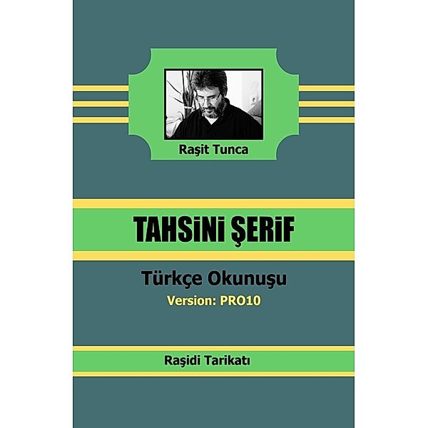 Rasidi Tahsini Serifi PRO10 Türkçe Okunusu, Rasit Tunca